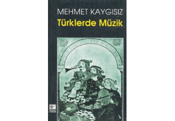 Türklerde Müzik Kitap - Mehmet Kaygısız