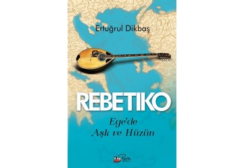 Rebetiko (Ege de Aşk ve Hüzün) Kitap - Ertuğrul Dikbaş