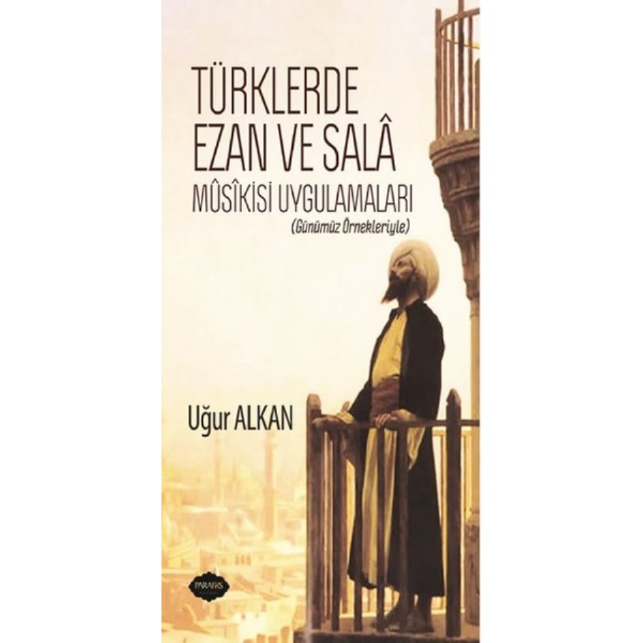 Türklerde Ezan ve Sala Musikisi Uygulamaları (Günümüz Örnekleriyle) Kitap Uğur Alkan