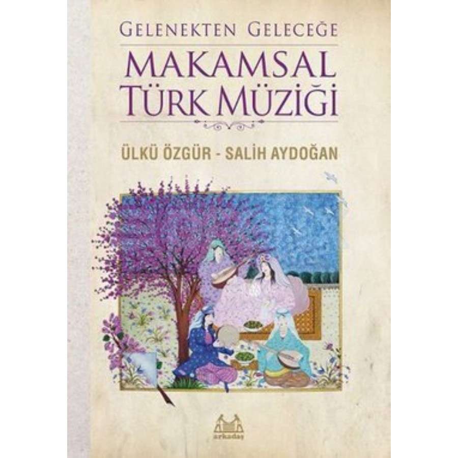 Gelenekten Geleceğe Makamsal Türk Müziği Kitap Ülkü Özgür, Salih Aydoğan