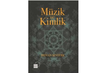 Müzik ve Kimlik Kitap - Rıdvan Şentürk