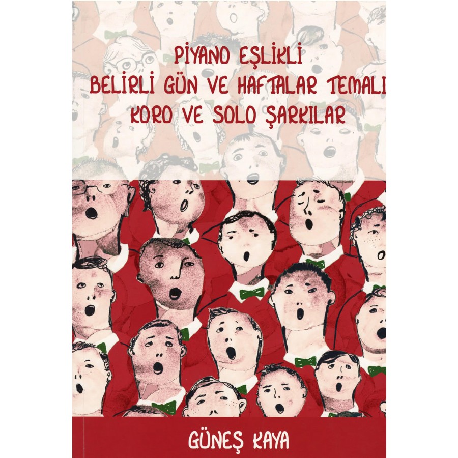 Piyano Eşlikli Belirli Gün ve Haftalar Temalı Koro ve Solo Şarkılar Kitap Güneş Kaya