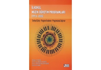İlkokul Müzik Öğretim Programları 1913-2005 Kitap - Nilgün Sazak, Sema Sevinç, Dolunay Akgül Barış, Öznur Öztosun Çaydere