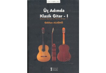 Üç Adımda Klasik Gitar - I Kitap - Gökhan Aladağ