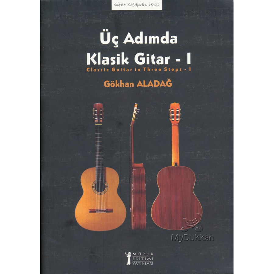 Üç Adımda Klasik Gitar - I Kitap Gökhan Aladağ