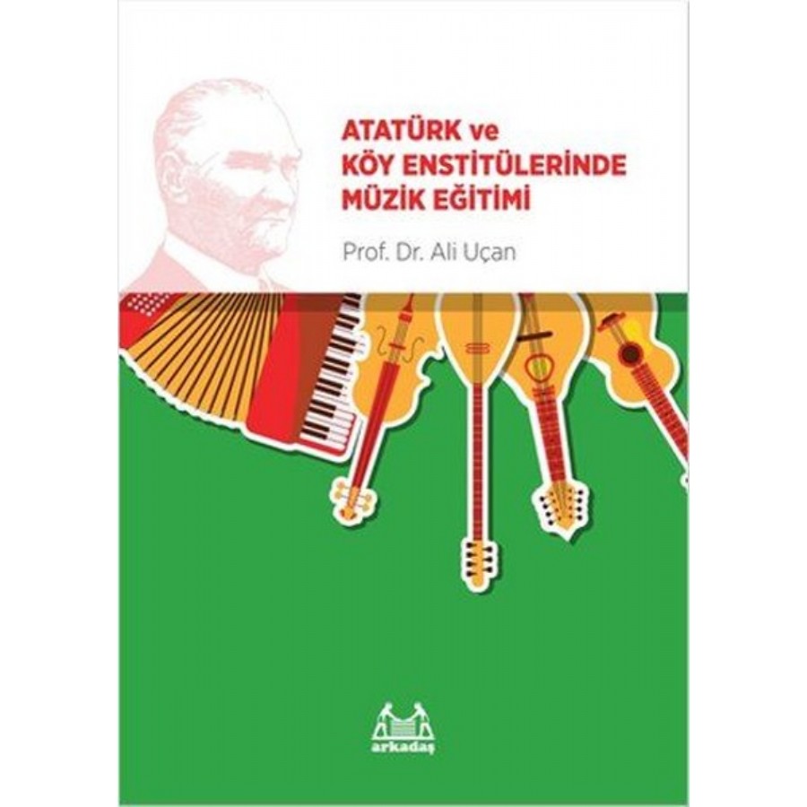 Atatürk ve Köy Enstitülerinde Müzik Eğitimi Kitap Ali Uçan