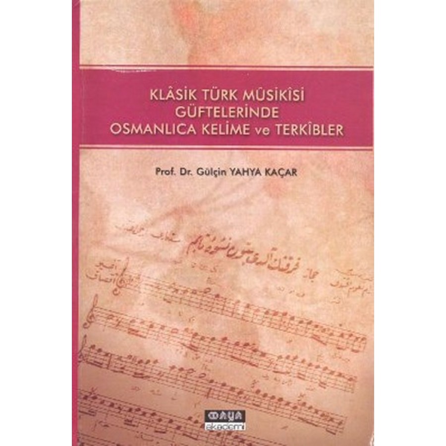 Klasik Türk Musikisi Güftelerinde Osmanlıca Kelime ve Terkibler Kitap Gülçin Yahya Kaçar