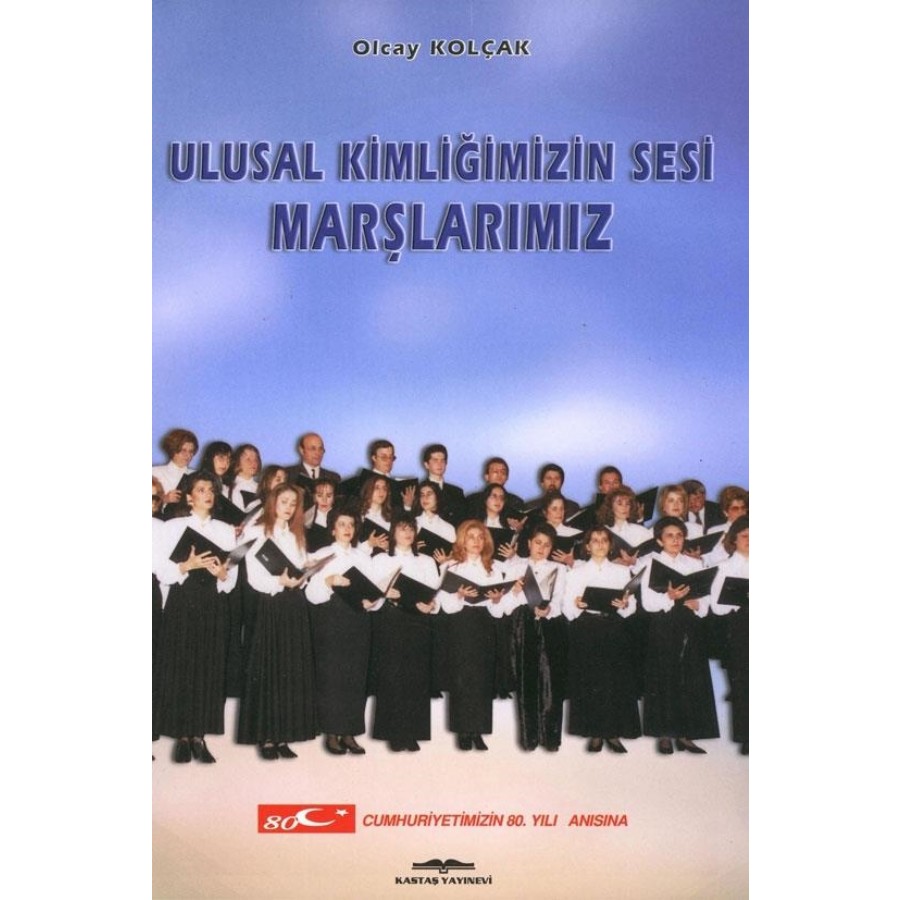 Ulusal Kimliğimizin Sesi Marşlarımız Kitap Olcay Koçak