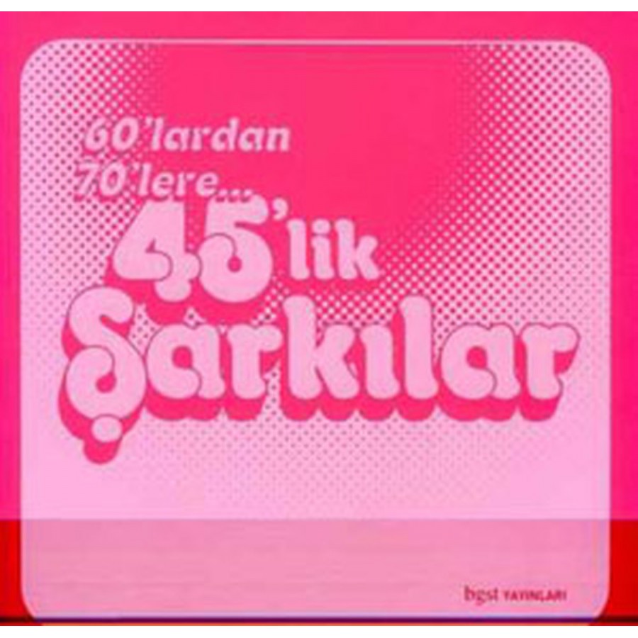 60'lardan 70'lerden 45'lik Şarkılar Kitap Ayhan Akkaya