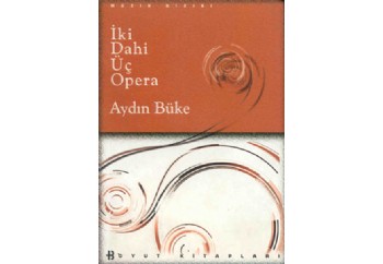İki Dahi Üç Opera Kitap - Aydın Büke