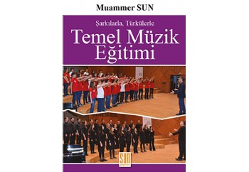 Şarkılarla, Türkülerle Temel Müzik Eğitimi Kitap - Muammer SUN