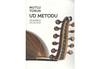 Ud Metodu - Gelenekle Geleceğe Kitap - Mutlu Torun